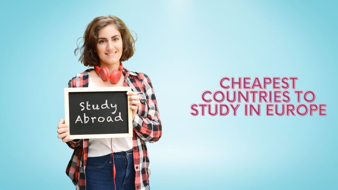 Cheapest Countries to Study In Europe
