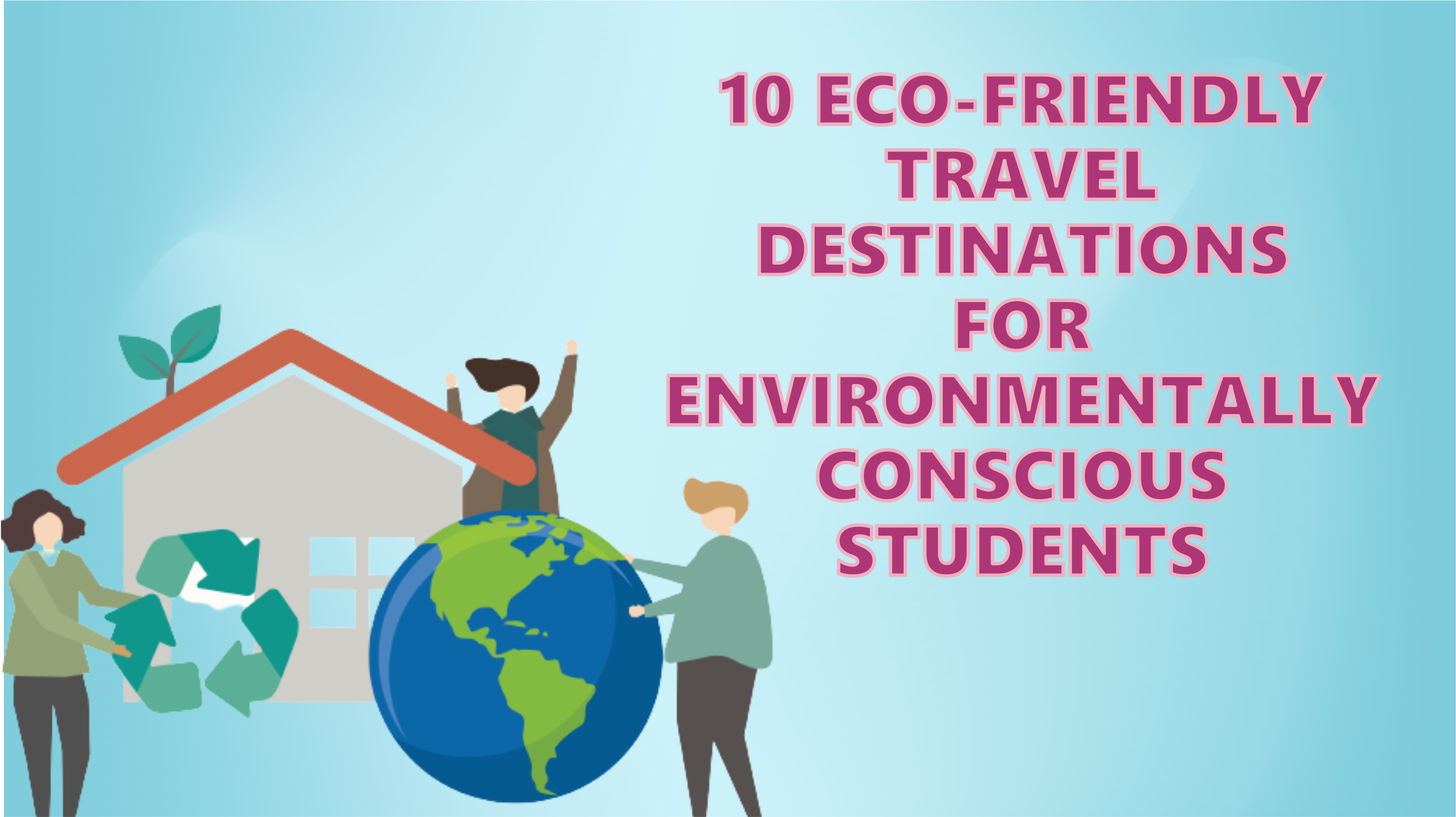 10 eco-friendly travel destinations for environmentally-conscious students