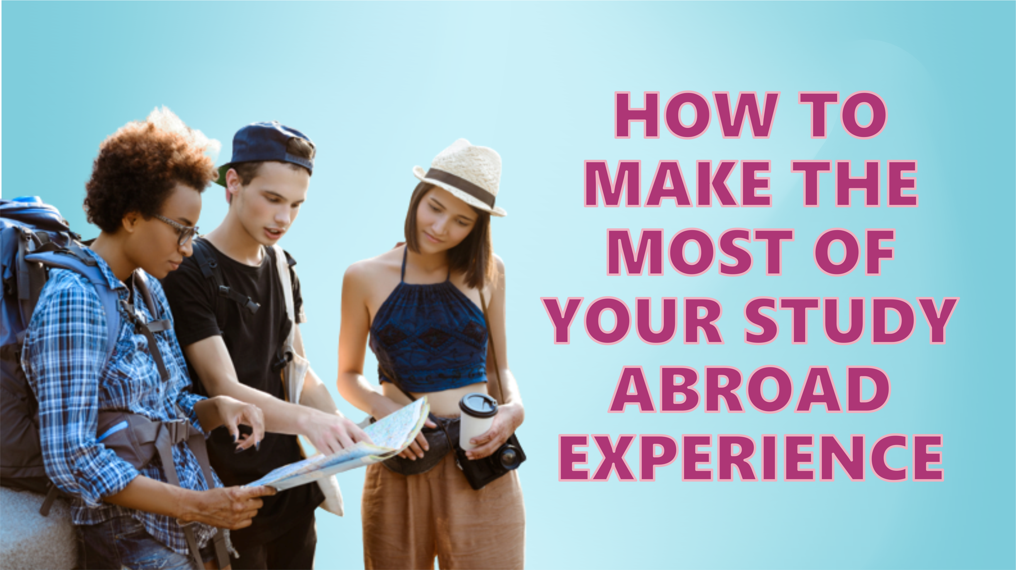 How to make the most of your study abroad experience