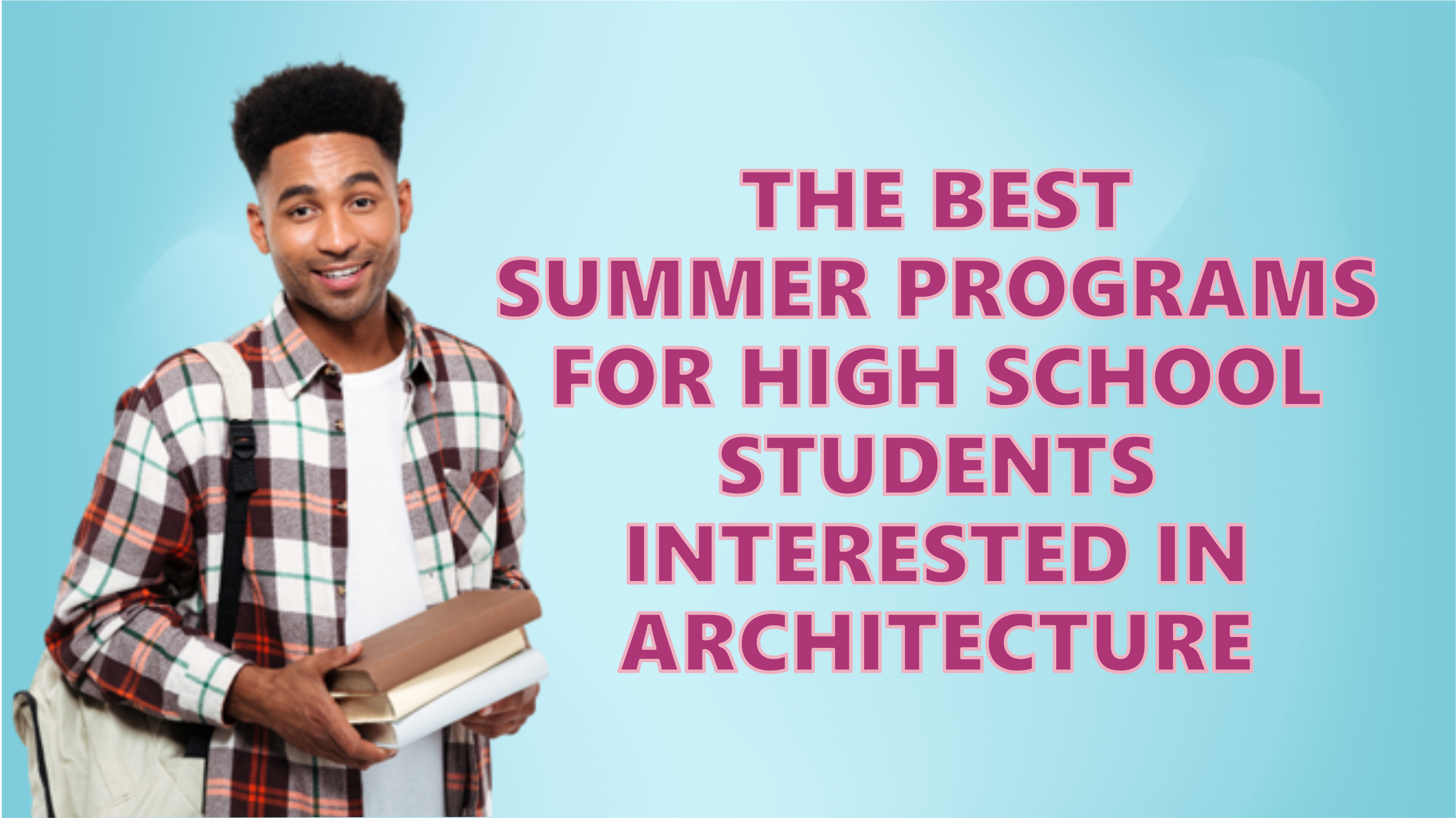 The best summer programs for high school students interested in architecture